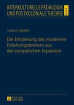 Interkulturelle Paedagogik und postkoloniale Theorie 4 - Die Entstehung des modernen Erziehungsdenkens aus der europaeischen Expansion