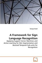 A Framework for Sign Language Recognition