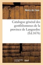 Ga(c)Na(c)Ralita(c)S- Catalogue Général Des Gentilshommes de la Province de Languedoc