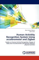 Human Activitity Recognition System Using Accelerometer and Zigbee