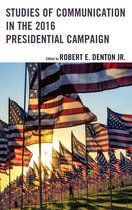 Lexington Studies in Political Communication - Studies of Communication in the 2016 Presidential Campaign