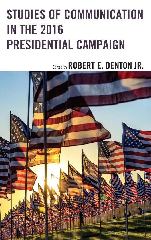 Bloomsbury Studies in Political Communication - Studies of Communication in the 2016 Presidential Campaign