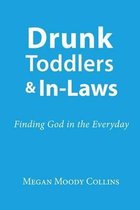 Drunk Toddlers and In-Laws