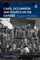 Anthropology and Cultural History in Asia and the Indo-Pacific - Caste, Occupation and Politics on the Ganges