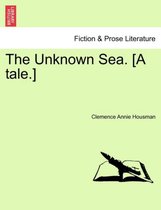 The Unknown Sea. [A Tale.]