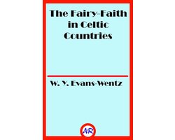 The Fairy-Faith in Celtic Countries