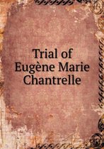 Trial of Eugene Marie Chantrelle