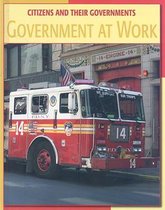 21st Century Skills Library: Citizens and Their Governments- Government at Work