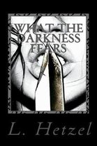 What the Darkness Fears