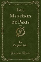 Les Mysteres de Paris, Vol. 1 (Classic Reprint)