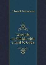 Wild life in Florida with a visit to Cuba