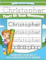 Christopher Letter Tracing for Kids Trace My Name Workbook