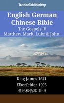 Parallel Bible Halseth English 1691 - English German Chinese Bible - The Gospels IV - Matthew, Mark, Luke & John