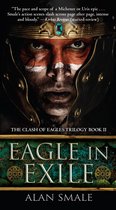 The Clash of Eagles Trilogy 2 - Eagle in Exile