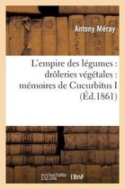 Litterature- L'Empire Des L�gumes: Dr�leries V�g�tales: M�moires de Cucurbitus I
