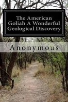 The American Goliah A Wonderful Geological Discovery