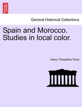 Spain and Morocco. Studies in Local Color.