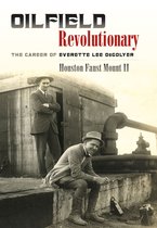 Kenneth E. Montague Series in Oil and Business History 23 - Oilfield Revolutionary