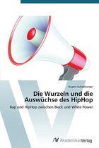 Die Wurzeln und die Auswuchse des HipHop