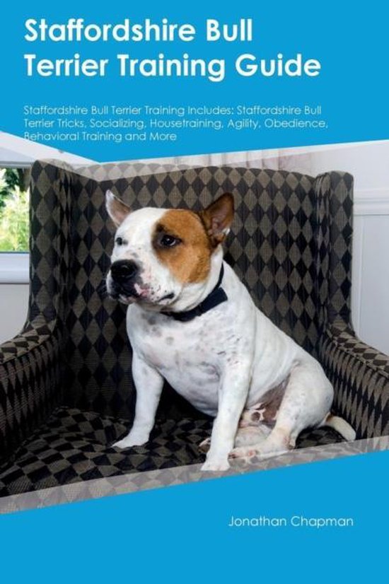 Staffordshire Bull Terrier Training Guide Staffordshire Bull Terrier Training...