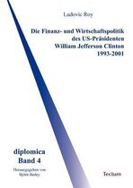 Die Finanz- und Wirtschaftspolitik des US-Präsidenten William Jefferson Clinton 1993-2001