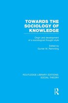 Routledge Library Editions: Social Theory- Towards the Sociology of Knowledge (RLE Social Theory)