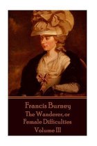 Frances Burney - The Wanderer, or Female Difficulties