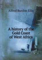 A history of the Gold Coast of West Africa