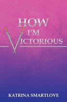 How I'm Victorious