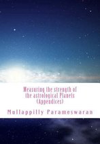Measuring the Strength of the Astrological Planets (Appendices)