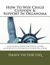 How to Win Child Custody & Support in Oklahoma