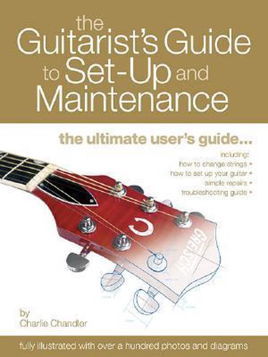 The Guitarist's Guide to Set-Up & Maintenance