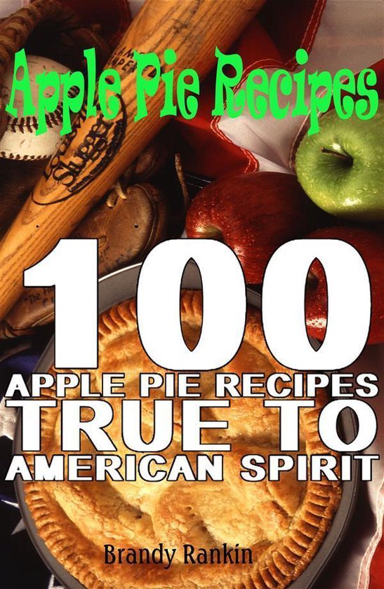 Apple Pie Recipes : 100 Apple Pie Recipes True to American S ... - cover