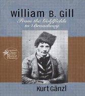 Forgotten Stars of the Musical Theatre- William B. Gill