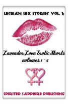 Lesbian Sex Stories Vol. 1: Lavender Love Erotic Shorts Volumes 1-5