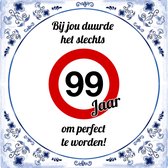 Verjaardag Tegeltje met Spreuk (99 jaar: bij jou duurde het slechts 99 jaar om perfect te worden + cadeau verpakking & plakhanger