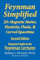 Everyone’s Guide to the Feynman Lectures on Physics - Feynman Simplified 2D: Magnetic Matter, Elasticity, Fluids, & Curved Spacetime