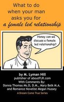 What to Do When Your Man Asks You for a Female Led Relationship