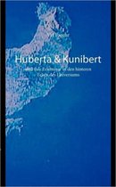 Huberta & Kunibert und ihre Erlebnisse in den hinteren Ecken des Universums