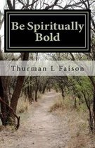 Be Spiritually Bold