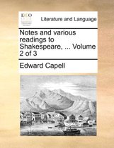 Notes and various readings to Shakespeare, ... Volume 2 of 3
