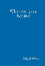 What We Leave Behind