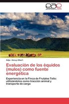 Evaluacion de Los Equidos (Mulos) Como Fuente Energetica