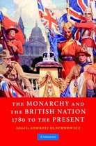 The Monarchy and the British Nation, 1780 to the Present