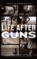 Rutgers Series in Childhood Studies - Life after Guns