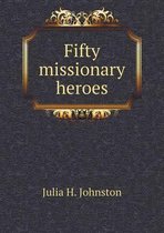 Fifty missionary heroes
