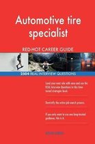 Automotive Tire Specialist Red-Hot Career Guide; 2504 Real Interview Questions