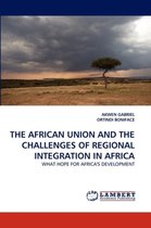 The African Union and the Challenges of Regional Integration in Africa