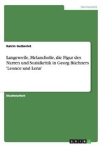 Langeweile, Melancholie, Die Figur Des Narren Und Sozialkritik in Georg Buchners 'Leonce Und Lena'