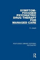 Routledge Library Editions: Psychiatry- Symptom-Focused Psychiatric Drug Therapy for Managed Care